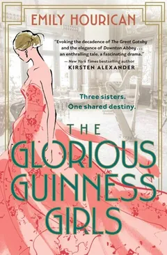 The Glorious Guinness Girls by Emily Hourican, book cover