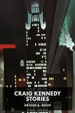 Craig Kennedy Stories - Arthur B. Reeve