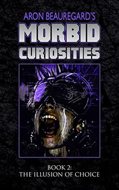 The Illusion of Choice by Aron Beauregard, book cover