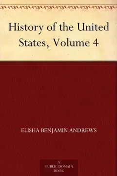 History of the United States, Volume 4 by Elisha Andrews, book cover