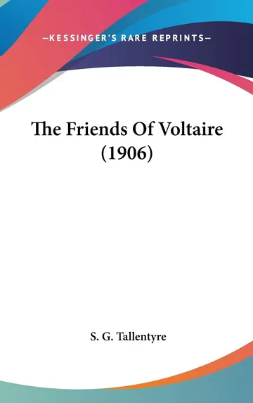 The Friends Of Voltaire by S.G. Tallentyre, book cover