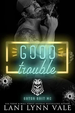 Good Trouble by Lani Lynn Vale, book cover