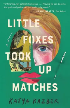 Little Foxes Took Up Matches by Katya Kazbek, book cover