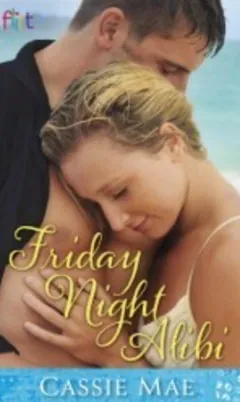 Friday Night Alibi by Cassie Mae, book cover