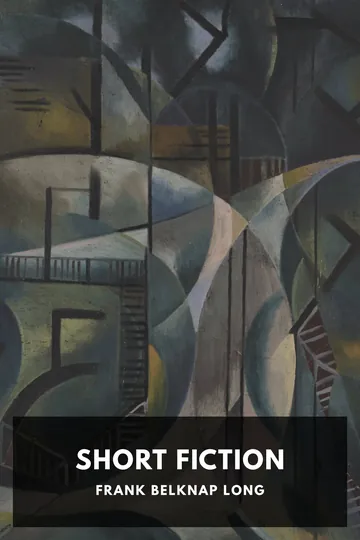 The Short Fiction of Frank Belknap Long by Frank Belknap Long, book cover