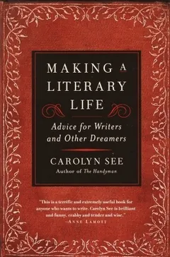 Making a Literary Life by Carolyn See, book cover