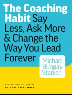 The Coaching Habit by Michael Bungay Stanier, book cover