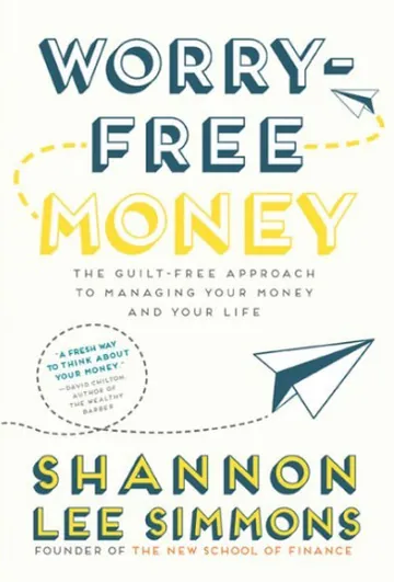 Worry-Free Money: Stop budgeting, Start Living by Shannon Lee Simmons, book cover