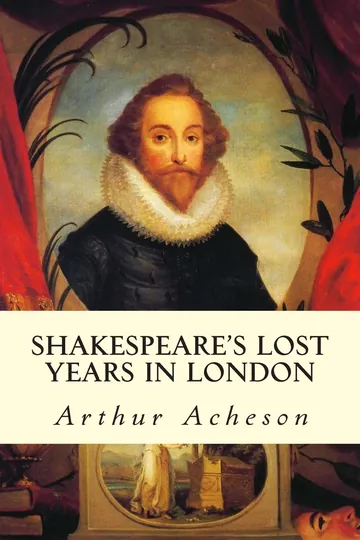 Shakespeare's Lost Years in London by Arthur Acheson, book cover