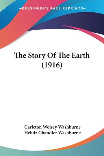 The Story Of The Earth (1916) by Carleton Wolsey Washburne, book cover