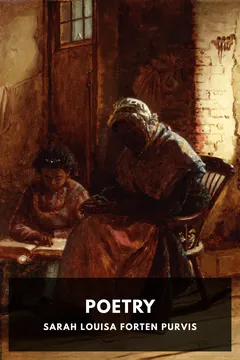 The Poetry of Sarah Louisa Forten Purvis - Sarah Louisa Forten Purvis