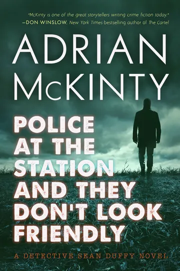 Police at the Station and They Don't Look Friendly by Adrian McKinty, book cover
