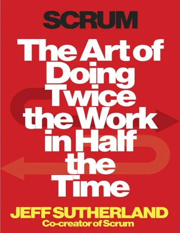 Scrum: The Art of Doing Twice the Work in Half the Time by Jeff Sutherland, book cover