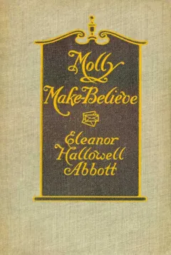 Molly Make-Believe - Eleanor Hallowell Abbott