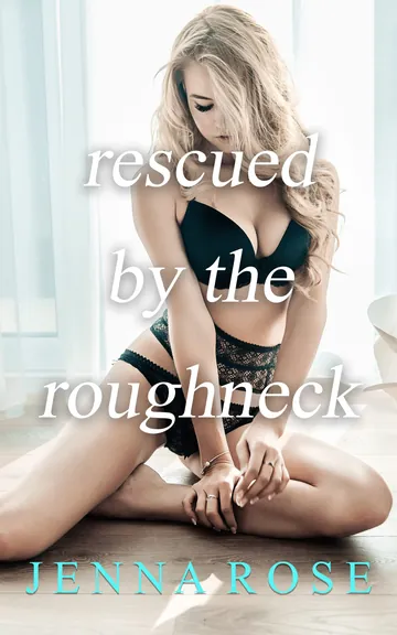 Rescued By the Roughneck by Jenna Rose, book cover