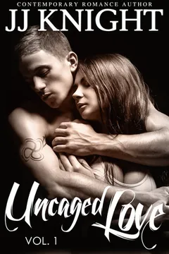 Uncaged Love, Volume 1 by J. J. Knight, book cover