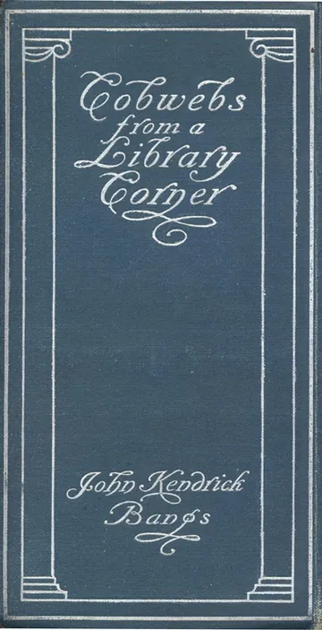 Cobwebs from a Library Corner - John Kendrick Bangs
