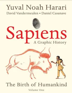 Sapiens: A Graphic History Vol. 1 - The Birth of Humankind - David VanderMeulen