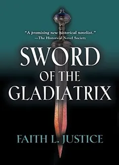 Sword of the Gladiatrix by Faith L. Justice, book cover