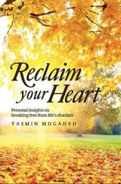 Reclaim Your Heart - Yasmin Mogahed