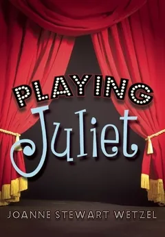 Playing Juliet by JoAnne Stewart Wetzel, book cover
