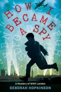 How I Became a Spy by Deborah Hopkinson, book cover
