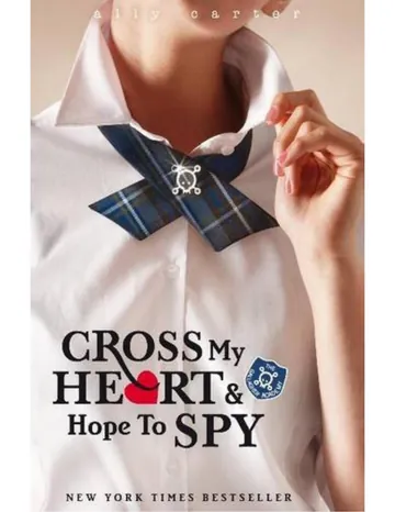 Cross My Heart and Hope to Spy by Ally Carter, book cover
