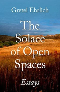 The Solace of Open Spaces by Gretel Ehrlich, book cover