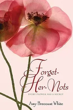 Forget-Her-Nots by Amy Brecount White, book cover