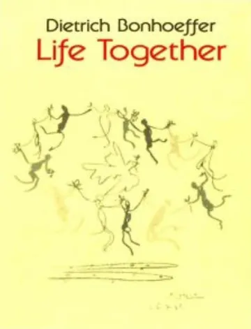 Life Together: The Classic Exploration of Christian in Community by Dietrich Bonhoeffer, book cover