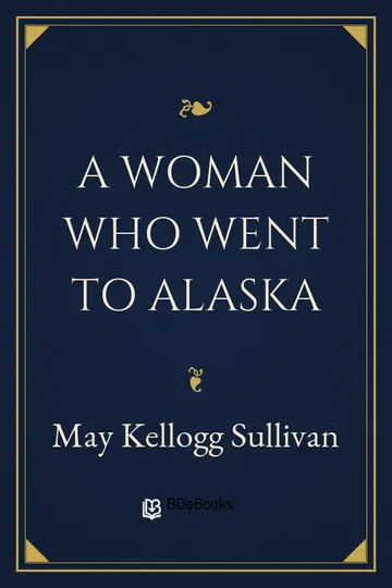 A Woman Who Went to Alaska by May Kellogg Sullivan, book cover
