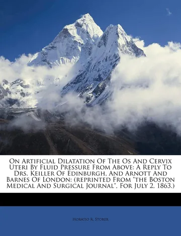 On Artificial Dilatation of the OS and Cervix Uteri by Fluid Pressure from Above by Horatio Storer, book cover