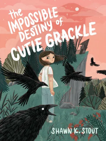 The Impossible Destiny of Cutie Grackle by Shawn K. Stout, book cover