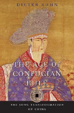 The Age of Confucian Rule by Dieter Kuhn, book cover