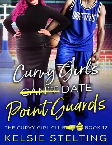 Curvy Girls Can't Date Point Guards by Kelsie Stelting, book cover