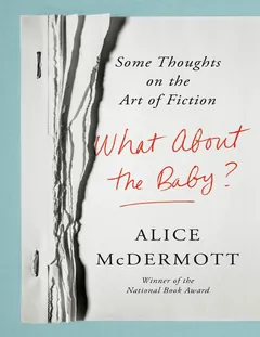 What About the Baby? - Alice McDermott