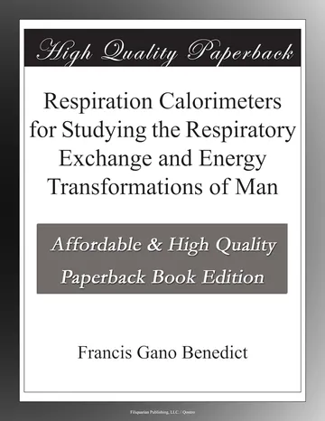 Respiration Calorimeters for Studying the Respiratory Exchange and Energy Transformations of Man by Francis Gano Benedict, book cover