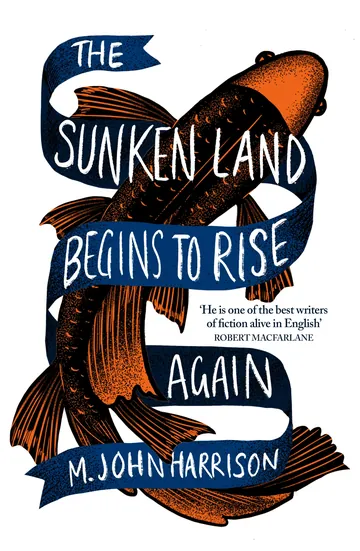 The Sunken Land Begins to Rise Again by M. John Harrison, book cover