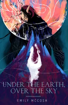 Under the Earth, Over the Sky by Emily McCosh, book cover