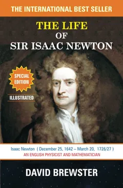 The Life of Sir Isaac Newton - David Brewster