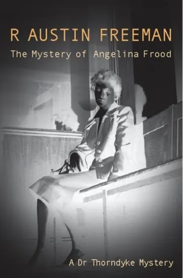 The Mystery of Angelina Frood by R. Austin Freeman, book cover