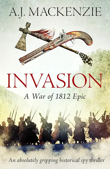 Invasion: An epic novel of historical adventure by A. J. MacKenzie, book cover