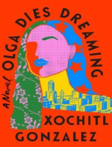 Olga Dies Dreaming by Xochitl Gonzalez, book cover