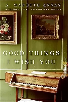 Good Things I Wish You by A. Manette Ansay, book cover