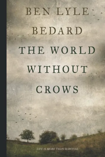 The World Without Crows by Ben Lyle Bedard, book cover