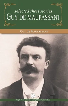 Selected Short Stories Of Guy De Maupassant - Guy de Maupassant
