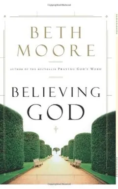 Believing God - Beth Moore