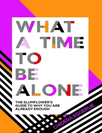 What a Time to Be Alone by Chidera Eggerue, book cover