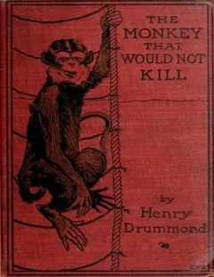 The Monkey That Would Not Kill - Henry Drummond
