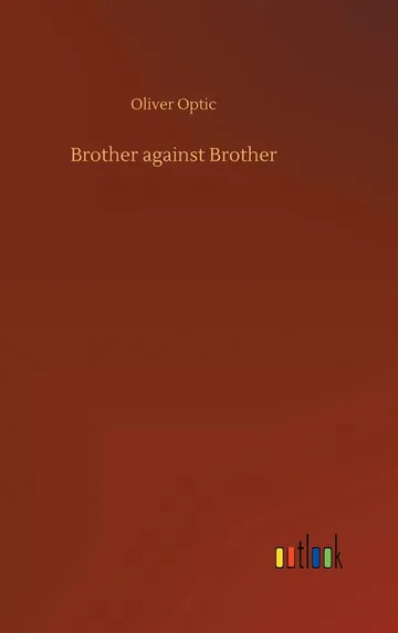 Brother against Brother by Oliver Optic, book cover